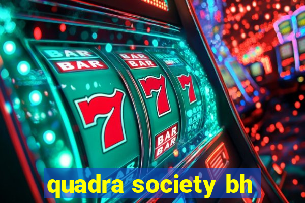 quadra society bh